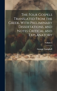 Couverture_The Four Gospels Translated From the Greek, With Preliminary Dissertations, and Notes Critical and Explanatory; Volume 2