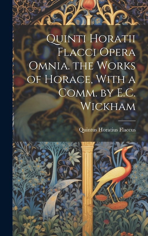 Couverture_Quinti Horatii Flacci Opera Omnia. the Works of Horace, With a Comm. by E.C. Wickham