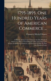 Couverture_1795-1895. One Hundred Years of American Commerce ...