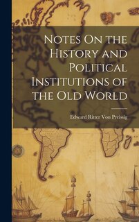 Couverture_Notes On the History and Political Institutions of the Old World