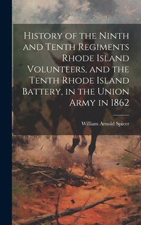 Front cover_History of the Ninth and Tenth Regiments Rhode Island Volunteers, and the Tenth Rhode Island Battery, in the Union Army in 1862