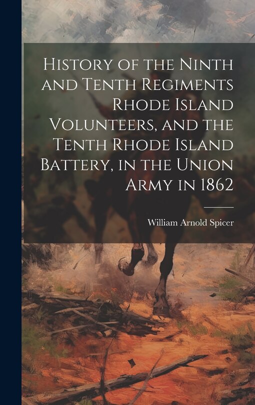 Front cover_History of the Ninth and Tenth Regiments Rhode Island Volunteers, and the Tenth Rhode Island Battery, in the Union Army in 1862