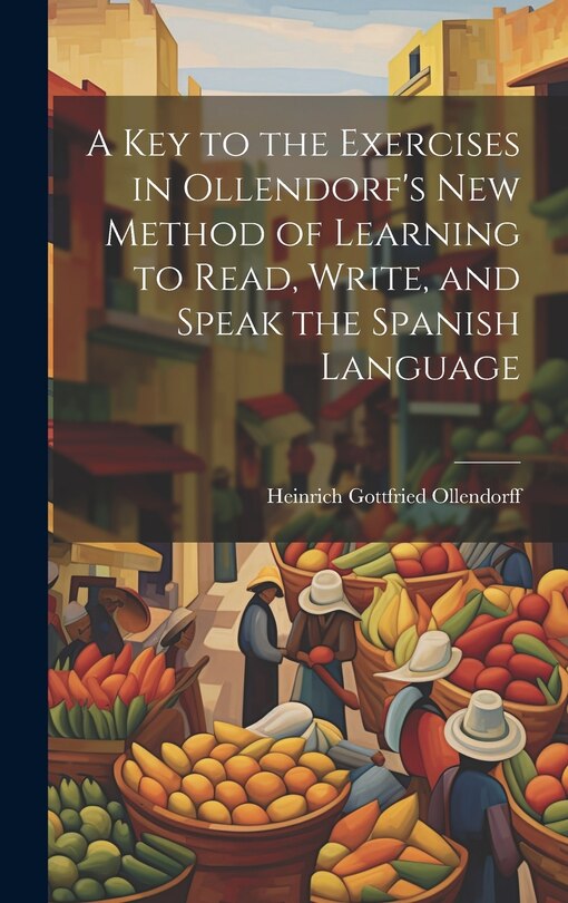 Front cover_A Key to the Exercises in Ollendorf's New Method of Learning to Read, Write, and Speak the Spanish Language