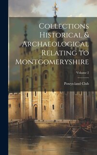 Front cover_Collections Historical & Archaeological Relating to Montgomeryshire; Volume 2