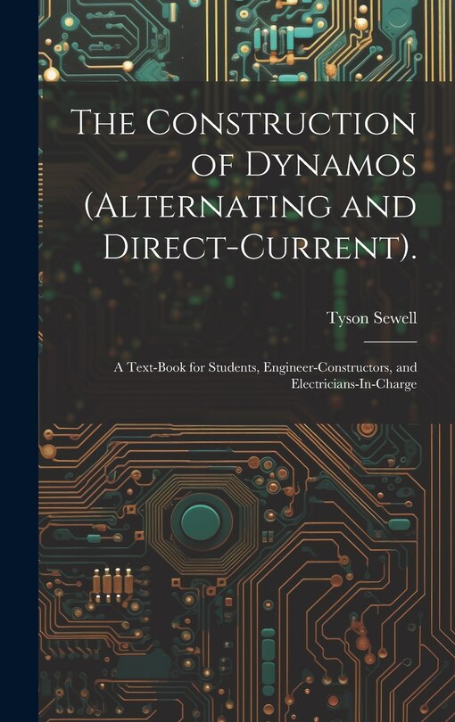 Front cover_The Construction of Dynamos (Alternating and Direct-Current).