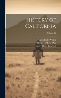 History of California; Volume 22
