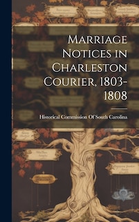 Front cover_Marriage Notices in Charleston Courier, 1803-1808