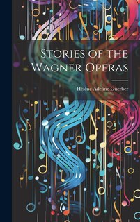 Front cover_Stories of the Wagner Operas