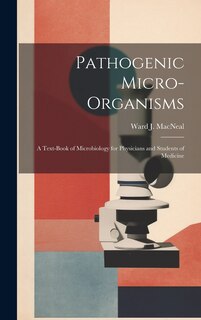 Front cover_Pathogenic Micro-Organisms; a Text-Book of Microbiology for Physicians and Students of Medicine
