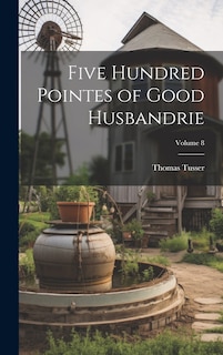 Front cover_Five Hundred Pointes of Good Husbandrie; Volume 8