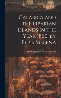 Front cover_Calabria and the Liparian Islands in the Year 1860, by Elpis Melena