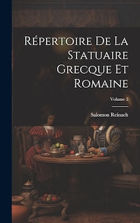 Front cover_Répertoire De La Statuaire Grecque Et Romaine; Volume 2