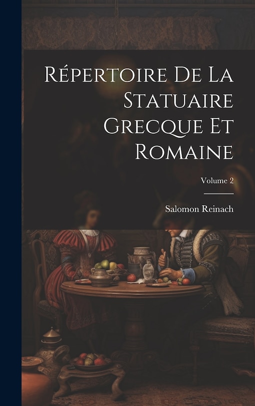 Front cover_Répertoire De La Statuaire Grecque Et Romaine; Volume 2