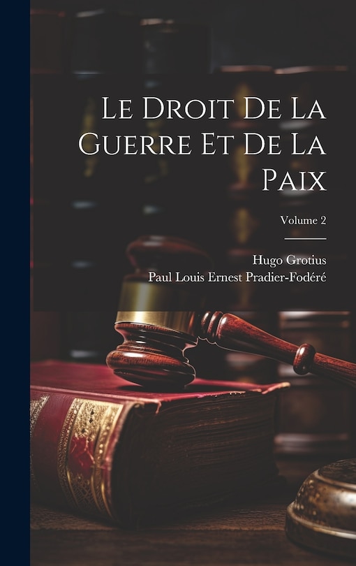 Couverture_Le Droit De La Guerre Et De La Paix; Volume 2