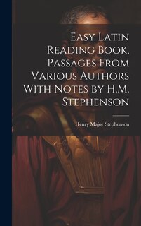 Front cover_Easy Latin Reading Book, Passages From Various Authors With Notes by H.M. Stephenson