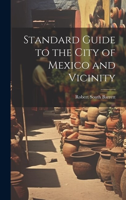 Front cover_Standard Guide to the City of Mexico and Vicinity