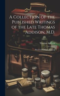 Front cover_A Collection of the Published Writings of the Late Thomas Addison, M.D.
