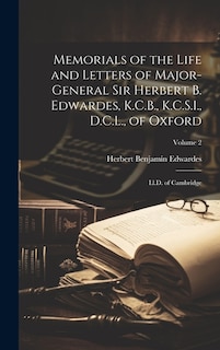 Memorials of the Life and Letters of Major-General Sir Herbert B. Edwardes, K.C.B., K.C.S.I., D.C.L., of Oxford; Ll.D. of Cambridge; Volume 2