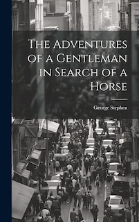 Front cover_The Adventures of a Gentleman in Search of a Horse