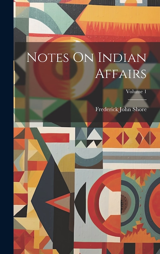 Couverture_Notes On Indian Affairs; Volume 1