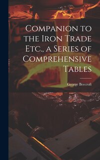 Front cover_Companion to the Iron Trade Etc., a Series of Comprehensive Tables