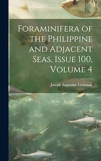 Couverture_Foraminifera of the Philippine and Adjacent Seas, Issue 100, volume 4