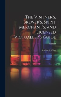 Front cover_The Vintner's, Brewer's, Spirit Merchant's, and Licensed Victualler's Guide