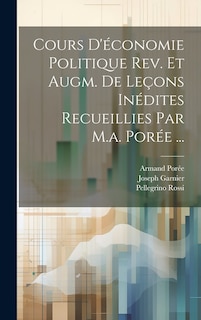Couverture_Cours D'économie Politique Rev. Et Augm. De Leçons Inédites Recueillies Par M.a. Porée ...