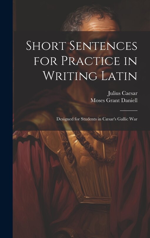 Front cover_Short Sentences for Practice in Writing Latin