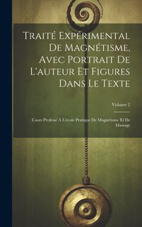 Couverture_Traité Expérimental De Magnétisme, Avec Portrait De L'auteur Et Figures Dans Le Texte