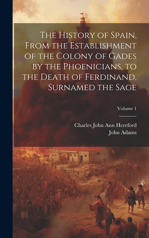 Front cover_The History of Spain, From the Establishment of the Colony of Gades by the Phoenicians, to the Death of Ferdinand, Surnamed the Sage; Volume 1