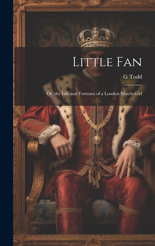 Front cover_Little Fan; Or, the Life and Fortunes of a London Match-Girl