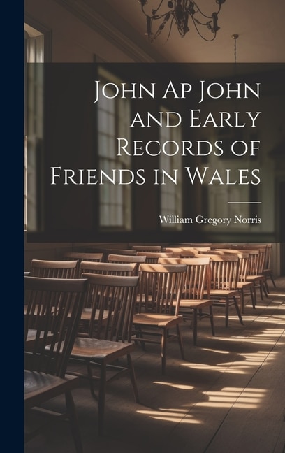 Couverture_John Ap John and Early Records of Friends in Wales