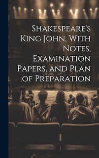 Front cover_Shakespeare's King John, With Notes, Examination Papers, and Plan of Preparation