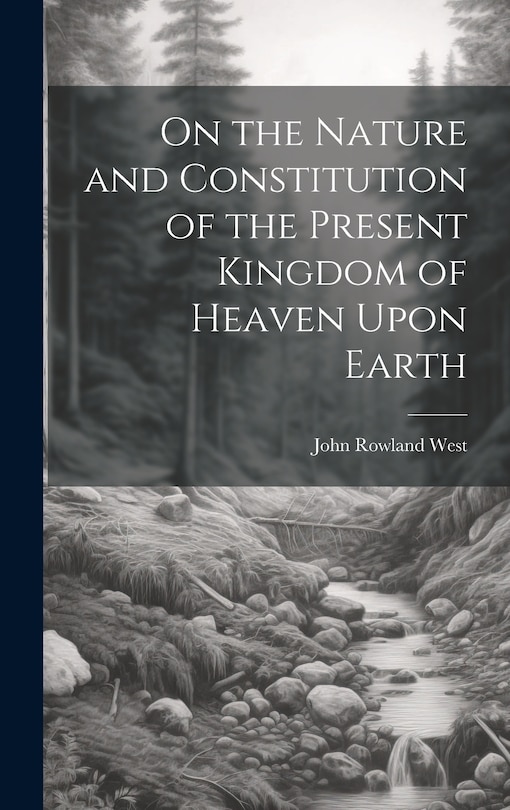 Front cover_On the Nature and Constitution of the Present Kingdom of Heaven Upon Earth