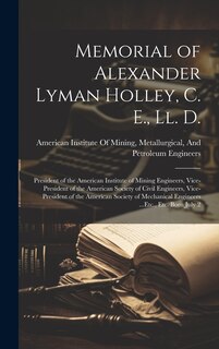 Couverture_Memorial of Alexander Lyman Holley, C. E., Ll. D.