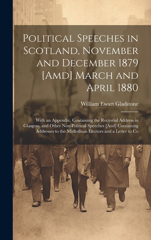 Front cover_Political Speeches in Scotland, November and December 1879 [Amd] March and April 1880