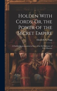 Front cover_Holden With Cords; Or, the Power of the Secret Empire