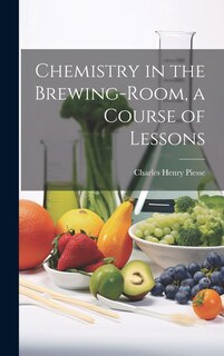 Front cover_Chemistry in the Brewing-Room, a Course of Lessons