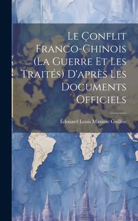 Couverture_Le Çonflit Franco-Chinois (La Guerre Et Les Traités) D'après Les Documents Officiels