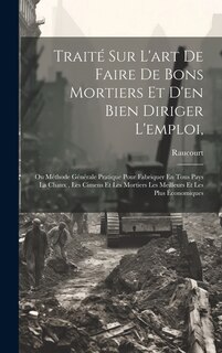 Couverture_Traité Sur L'art De Faire De Bons Mortiers Et D'en Bien Diriger L'emploi,
