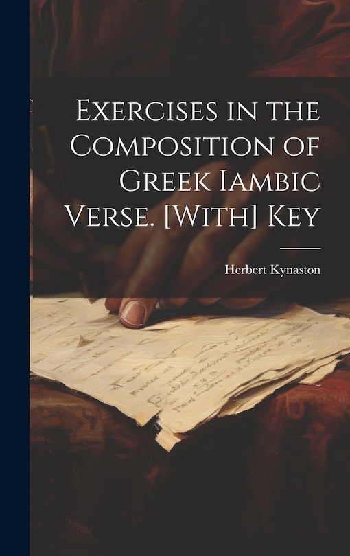 Front cover_Exercises in the Composition of Greek Iambic Verse. [With] Key