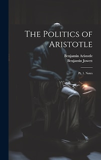 The Politics of Aristotle: Pt. 1. Notes