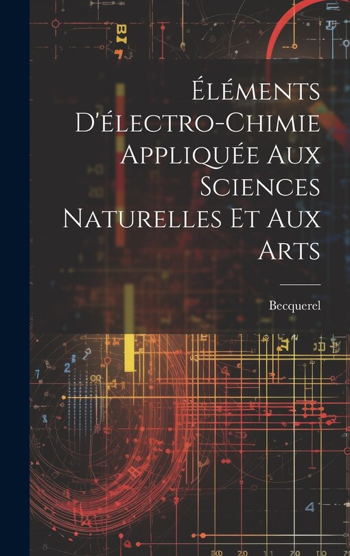 Couverture_Éléments D'électro-Chimie Appliquée Aux Sciences Naturelles Et Aux Arts