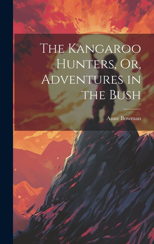 Front cover_The Kangaroo Hunters, Or, Adventures in the Bush