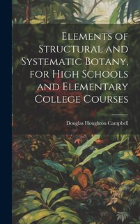 Couverture_Elements of Structural and Systematic Botany, for High Schools and Elementary College Courses