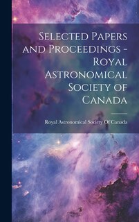 Front cover_Selected Papers and Proceedings - Royal Astronomical Society of Canada