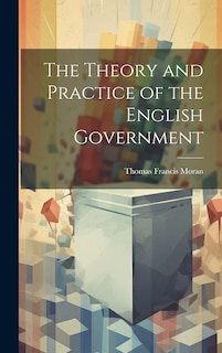 Couverture_The Theory and Practice of the English Government