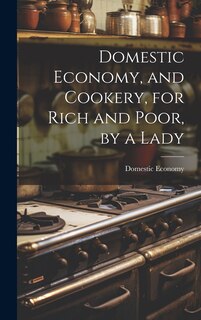 Front cover_Domestic Economy, and Cookery, for Rich and Poor, by a Lady