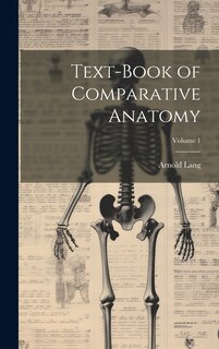 Front cover_Text-Book of Comparative Anatomy; Volume 1